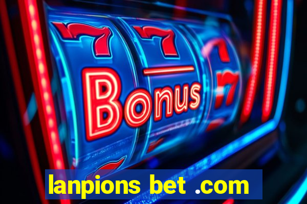 lanpions bet .com